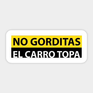 NO GORDITAS EL CARRO TOPA FUNNY DESIGN Sticker